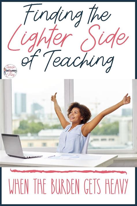 Finding The Lighter Side Of Teaching When The Burden Gets Heavy