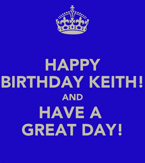 Happy Birthday Keith And Have A Great Day Poster Sophie Keep Calm