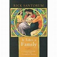 It Takes a Family: Conservatism and the Common Good by Rick Santorum ...