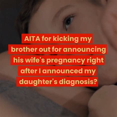 Reddit Stories Aita For Kicking My Brother Out For Announcing His Wife S Pregnancy Right After