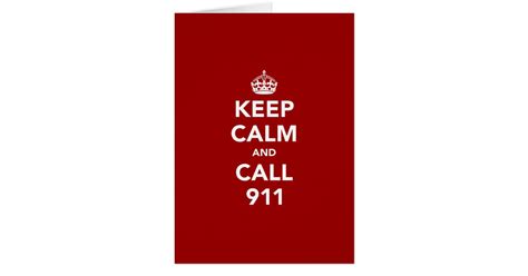 Keep Calm And Call 911 Card Zazzle