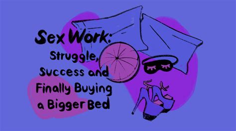 Sex Work Struggle Success And Finally Buying A Bigger Bed