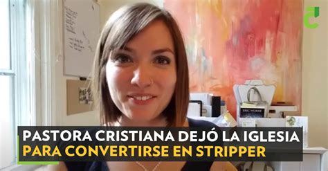 Pastora Cristiana Dej La Iglesia Para Convertirse En Stripper