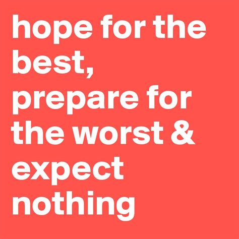 Hope For The Best Prepare For The Worst And Expect Nothing Post By