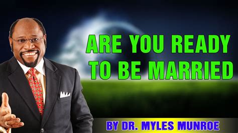 Are You Ready To Be Married Dr Myles Munroe Youtube