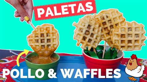 Paletas De Pollo Con Waffles La Cooquette Youtube