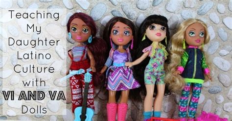 Teaching My Daughter Latino Culture With Vi And Va Dolls First Time