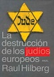 La destrucción de los judíos europeos, de Raúl Hilberg | Letras Libres