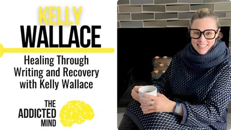 Episode 275 Healing Through Writing And Recovery With Kelly Wallace