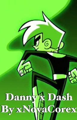 Danny X Dash Completed Novacore Wattpad