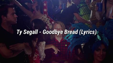 Ty Segall Goodbye Bread Lyrics Youtube