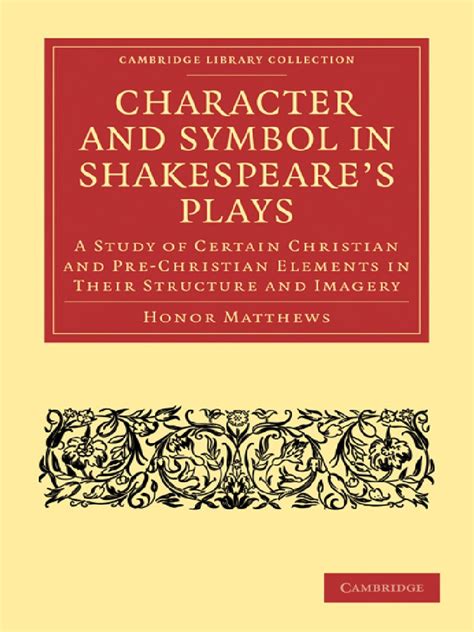 Character And Symbol In Shakespeare 039 S Plays A Study Of Certain