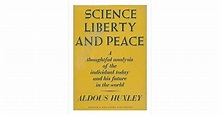 Science, Liberty And Peace by Aldous Huxley