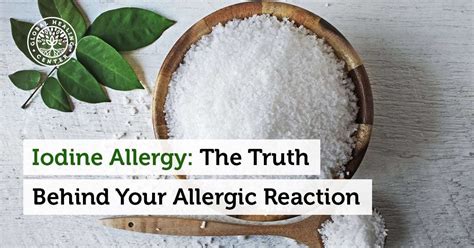 Iodine Allergy The Truth Behind Your Allergic Reaction
