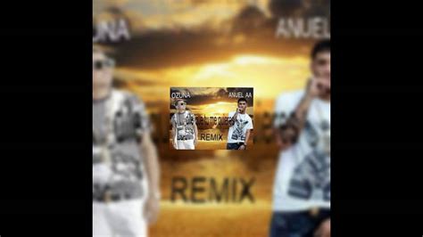 Ozuna Ft Anuel Aa Dile Que Tu Me Quieres Official Remix 2016 Youtube
