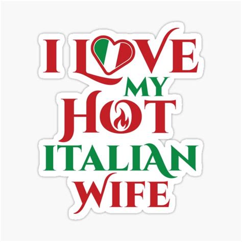 I Love My Hot Italian Wife Sticker For Sale By Jaygo Redbubble