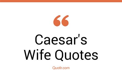 6 Eye Opening Caesars Wife Quotes That Will Inspire Your Inner Self