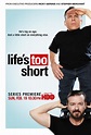 Life's Too Short TV Poster - IMP Awards