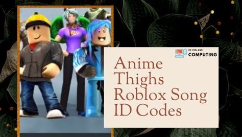 Anime Thighs Roblox Id Code 2024 Song Music Id Codes