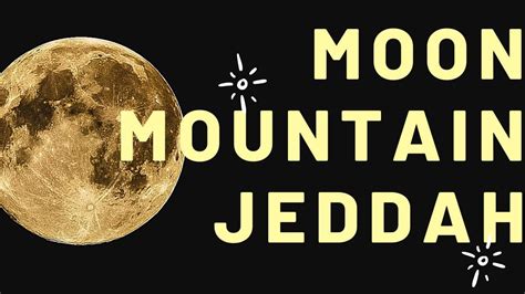 Moon Mountain Jeddah Usfan Youtube