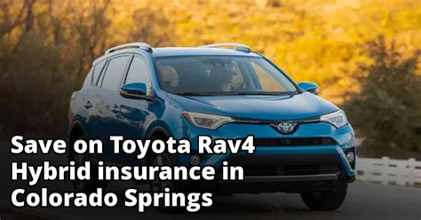 Save Money On Toyota Rav4 Hybrid Insurance In Colorado Springs Co