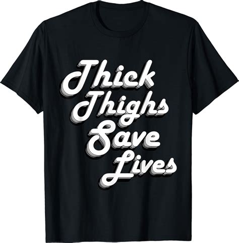 Thick Thighs Save Lives Gym T Shirt Clothing Shoes And Jewelry