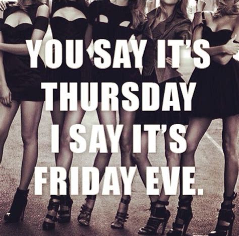 I Say Its Friday Eve Pictures Photos And Images For Facebook Tumblr