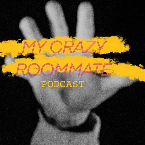 My Crazy Roommate Podcast Podcast On Spotify