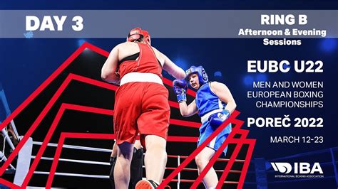 eubc u22 men and women european boxing championships poreČ 2022 day 3 ring b youtube