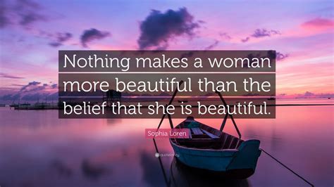 Sophia Loren Quote Nothing Makes A Woman More Beautiful