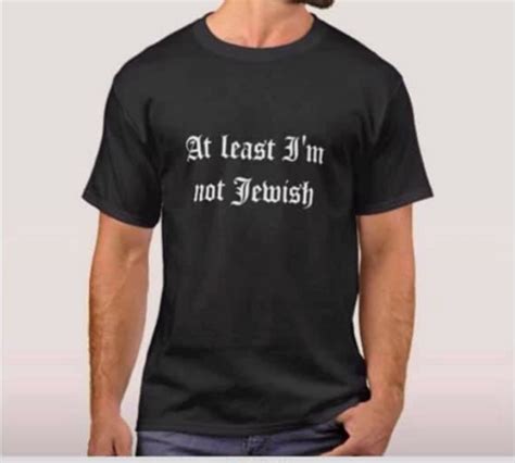 Website Apologizes For ‘at Least I’m Not Jewish’ Shirts