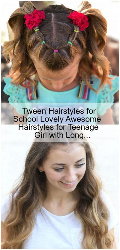 Tween Hairstyles For School Lovely Awesome Hairstyles For Teenage Girl With Long In 2020