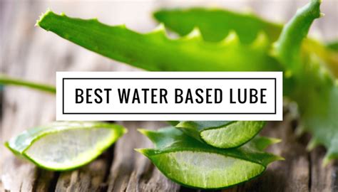 Natural lubricants and natural lube for your sexual pleasure. Top 6 Best Water Based Lube (Ultimate Guide and Reviews)