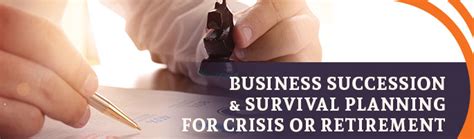 Business Succession And Survival Planning For Crisis Or Retirement