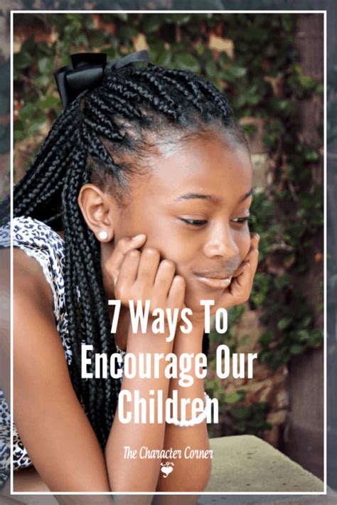 7 Ways To Encourage Your Children The Character Corner