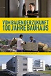 Vom Bauen der Zukunft - 100 Jahre Bauhaus (película 2018) - Tráiler ...