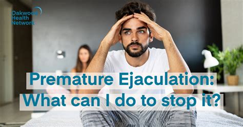 Premature Ejaculation What Can I Do To Stop It Oakwood Health Network