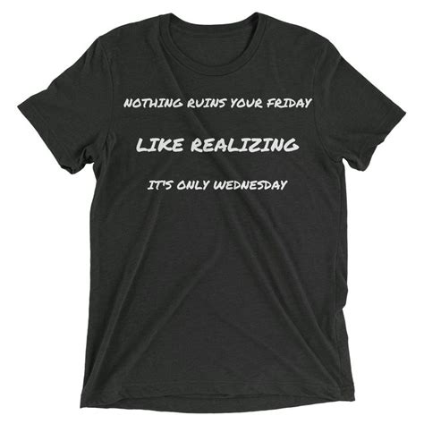 Nothing Ruins Your Friday Shirt Funny Outfits Cool T Shirts Meme Shirts