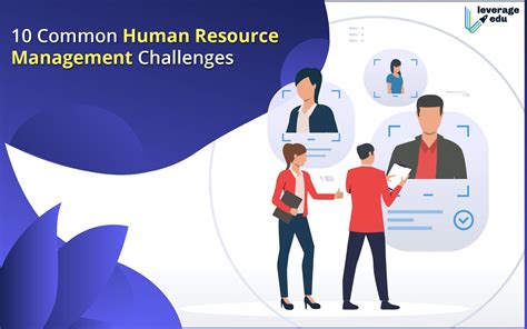 Top 10 Human Resource Management Challenges 2022 Leverage Edu