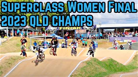 Superclass Women Final 2023 Auscycling Bmx Qld State Championships 2023 Cooloola Bmx Youtube