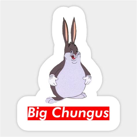 Big Chungus Supreme Big Chungus Sticker Teepublic