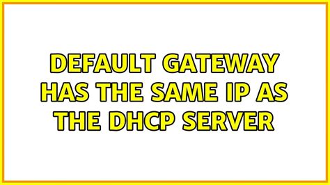 Default Gateway Has The Same Ip As The Dhcp Server Youtube