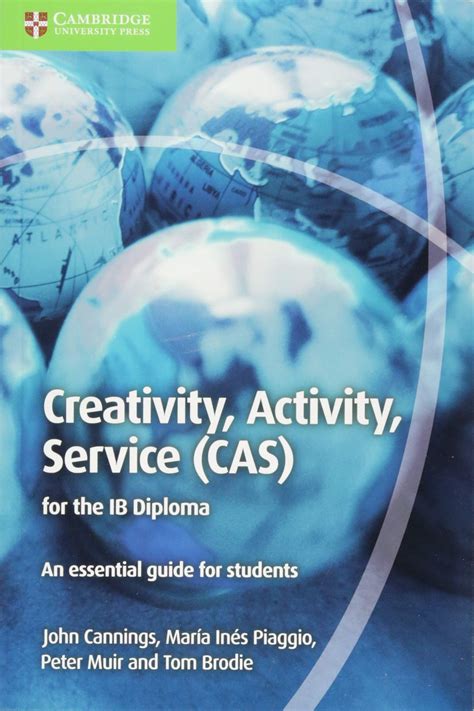 Creativity Activity Service Cas For The Ib Diploma An Essential Guide