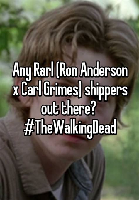 any rarl ron anderson x carl grimes shippers out there thewalkingdead