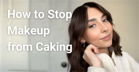 How To Stop Makeup Caking Easy To Follow Guide