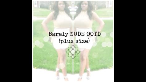 Barely Nude Plus Size OOTD OUTFIT OF THE DAY YouTube