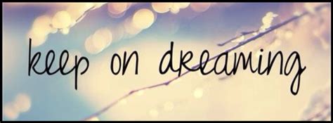 Keep On Dreaming Facebook Cover Images Cover Pics For Facebook