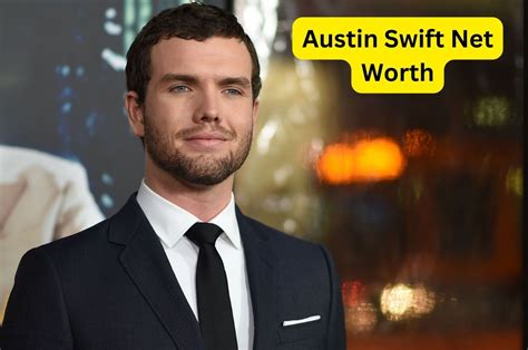 Austin Swift Net Worth 2023 Movies Career Age Assets Income Improve