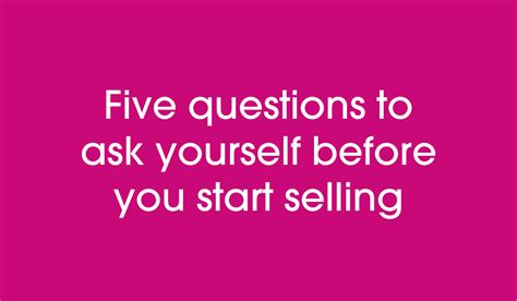The Five Questions To Ask Yourself Before You Start Selling