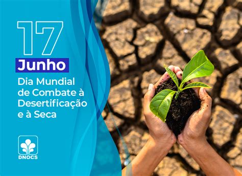17 De Junho Dia Mundial De Combate à Seca E à Desertificação — Departamento Nacional De Obras